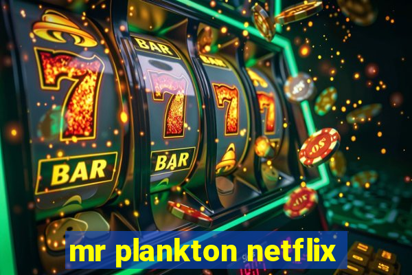 mr plankton netflix